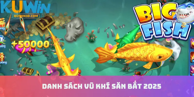 Danh sách vũ khí săn bắt 2025