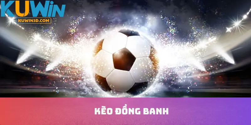 Kèo Đồng Banh