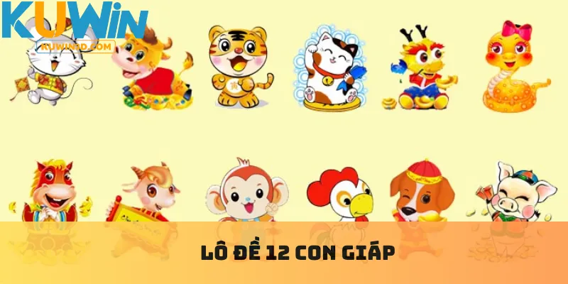 Lô đề 12 con giáp