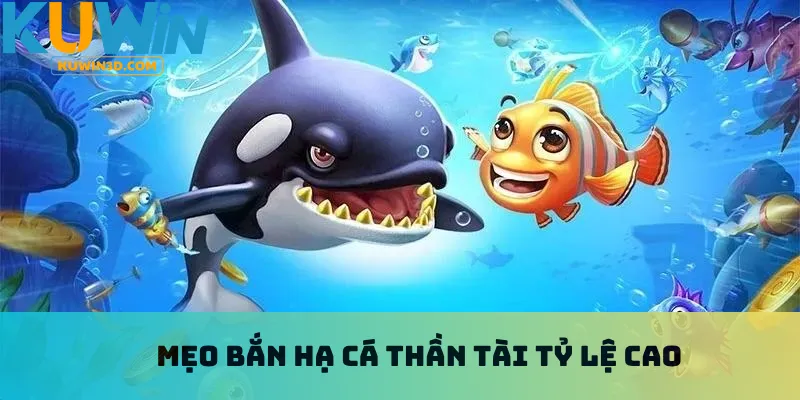 Mẹo bắn hạ cá thần tài tỷ lệ cao